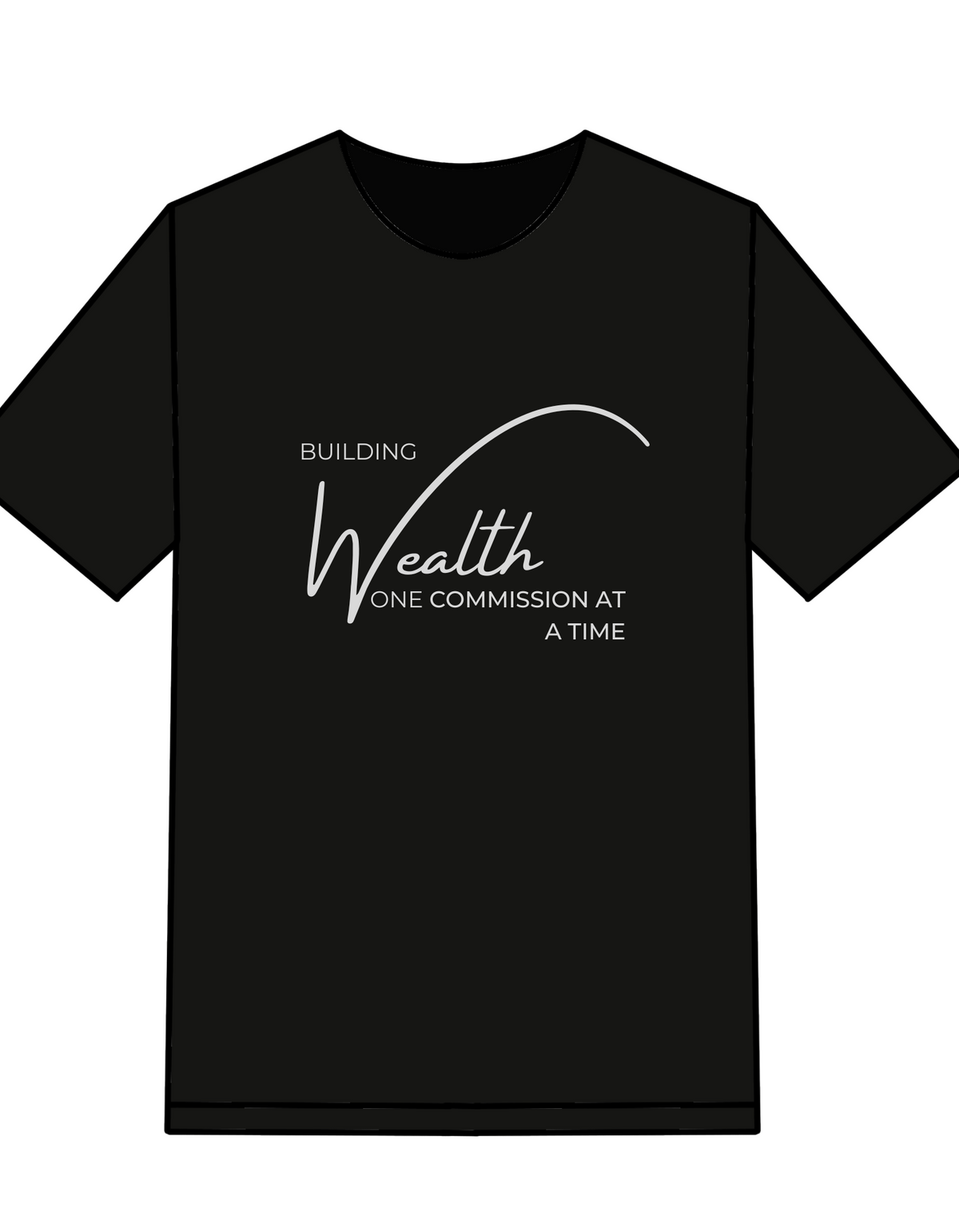 Building Wealth One Commission At A Time T-shirt